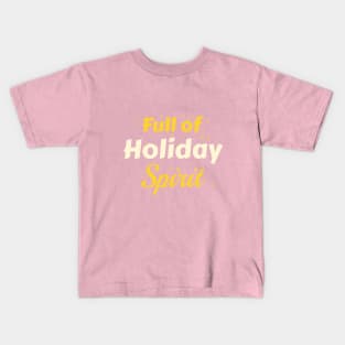 Full Of Holiday Spirit Kids T-Shirt